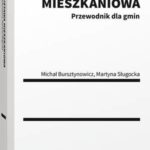 Tytuł: Specustawa mieszkaniowa. Przewodnik dla gmin
Autor: Michał Bursztynowicz, Martyna Sługocka
Wydawnictwo: Wolters Kluwer
Formaty: PDF