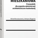 Tytuł: Specustawa mieszkaniowa. Przewodnik dla organów administracji architektoniczno-budowlanej
Autor: Michał Bursztynowicz, Martyna Sługocka
Wydawnictwo: Wolters Kluwer
Formaty: PDF