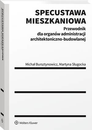Tytuł: Specustawa mieszkaniowa. Przewodnik dla organów administracji architektoniczno-budowlanej
Autor: Michał Bursztynowicz, Martyna Sługocka
Wydawnictwo: Wolters Kluwer
Formaty: PDF