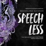 Tytuł: Speechless
Autor: Magdalena Szponar
Wydawnictwo: NieZwykłe
Formaty: MP3