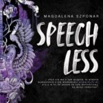 Tytuł: Speechless
Autor: Magdalena Szponar
Wydawnictwo: NieZwykłe
Formaty: EPUB, MOBI