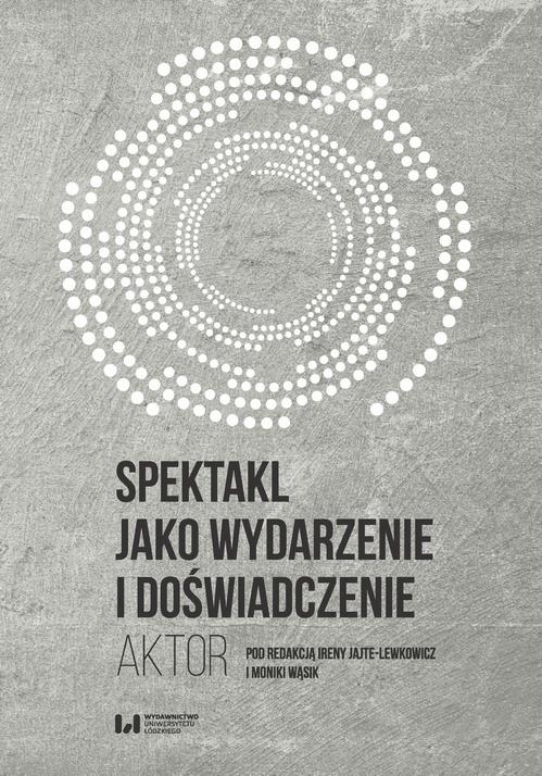 Tytuł: Spektakl jako wydarzenie i doświadczenie
Autor: 
Wydawnictwo: Wydawnictwo Uniwersytetu Łódzkiego
Formaty: PDF