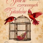 Tytuł: Śpiew czerwonych ptaków
Autor: Jolanta Maria Kaleta
Wydawnictwo: MG
Formaty: MOBI, EPUB