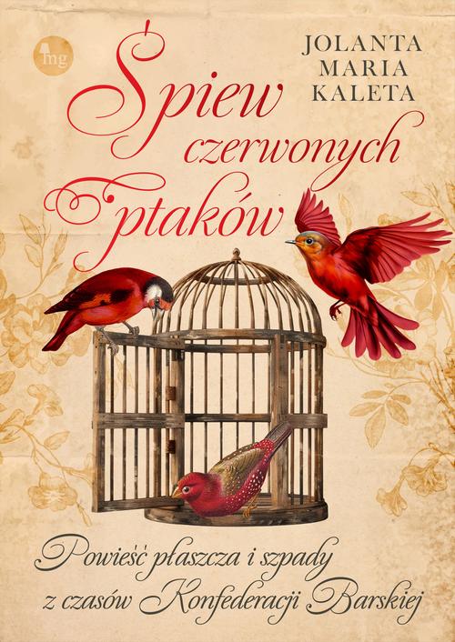 Tytuł: Śpiew czerwonych ptaków
Autor: Jolanta Maria Kaleta
Wydawnictwo: MG
Formaty: MOBI, EPUB