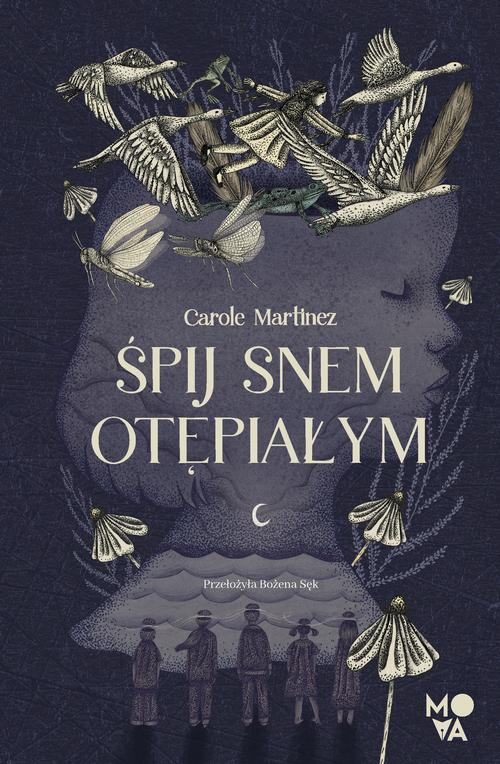 Tytuł: Śpij snem otępiałym
Autor: Carole Martinez
Wydawnictwo: Mova
Formaty: EPUB, MOBI