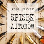 Tytuł: Spisek autorów
Autor: Anna Parker
Wydawnictwo: Wydawnictwo e-bookowo
Formaty: EPUB, MOBI, PDF