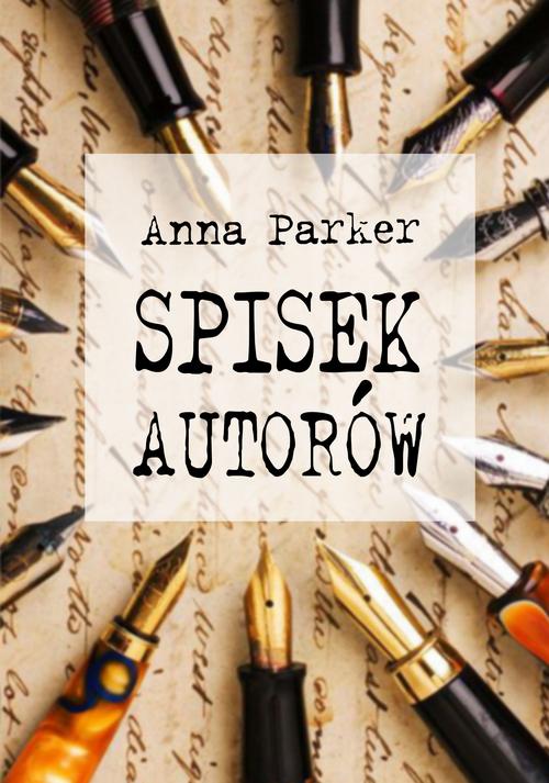 Tytuł: Spisek autorów
Autor: Anna Parker
Wydawnictwo: Wydawnictwo e-bookowo
Formaty: EPUB, MOBI, PDF