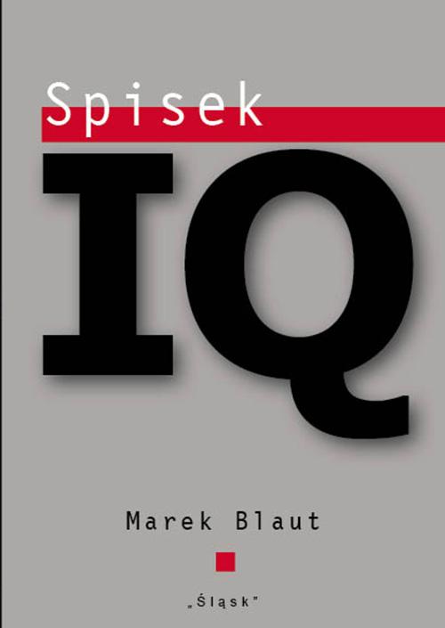 Tytuł: Spisek IQ
Autor: Marek Blaut
Wydawnictwo: Śląsk Sp z o.o.Wydawnictwo Naukowe
Formaty: PDF, EPUB