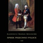 Tytuł: Spisek przeciwko Polsce, czyli źródło rozbioru Polski studia i szkice z ery Sasów i Stanisławów
Autor: Kazimierz Marian Morawski
Wydawnictwo: Armoryka
Formaty: PDF