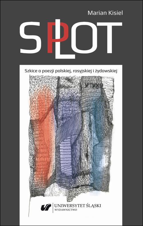 Tytuł: Splot
Autor: Marian Kisiel
Wydawnictwo: Wydawnictwo Uniwersytetu Śląskiego
Formaty: PDF