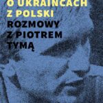Tytuł: Sploty – o Ukraińcach z Polski. Rozmowy z Piotrem Tymą
Autor: Iza Chruślińska
Wydawnictwo: Słowo/Obraz Terytoria
Formaty: MOBI, EPUB