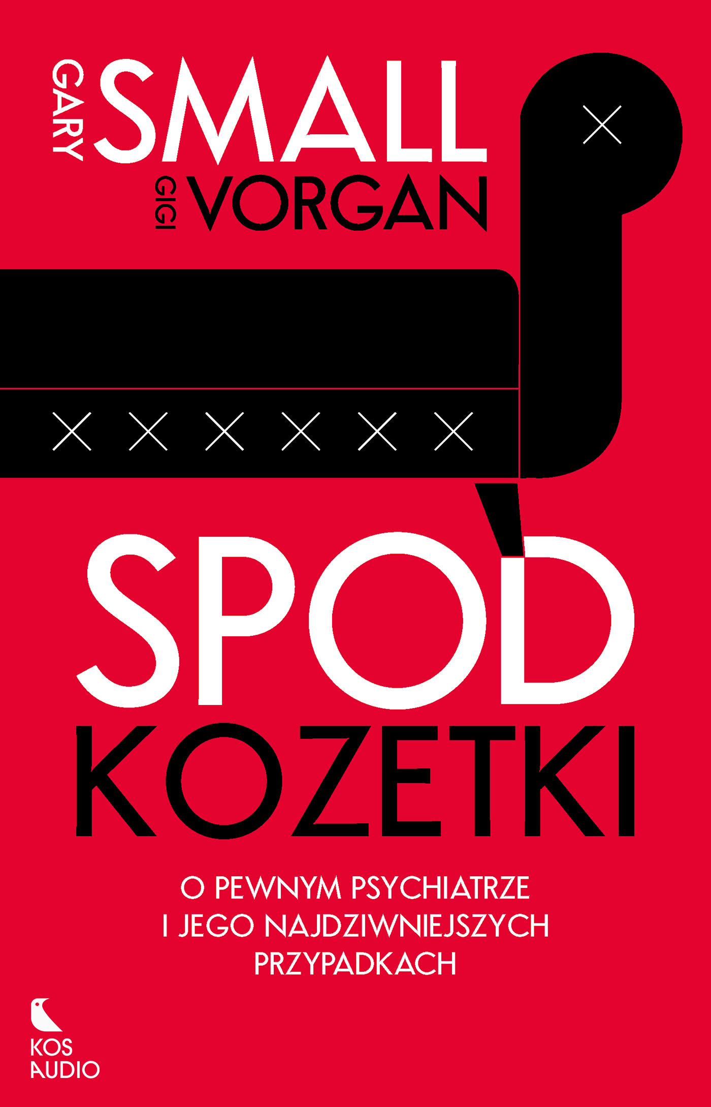 Tytuł: Spod kozetki. O pewnym psychiatrze i jego najdziwniejszych przypadkach
Autor: Gary Small, Gigi Vorgan
Wydawnictwo: Kos Audio
Formaty: EPUB, MOBI