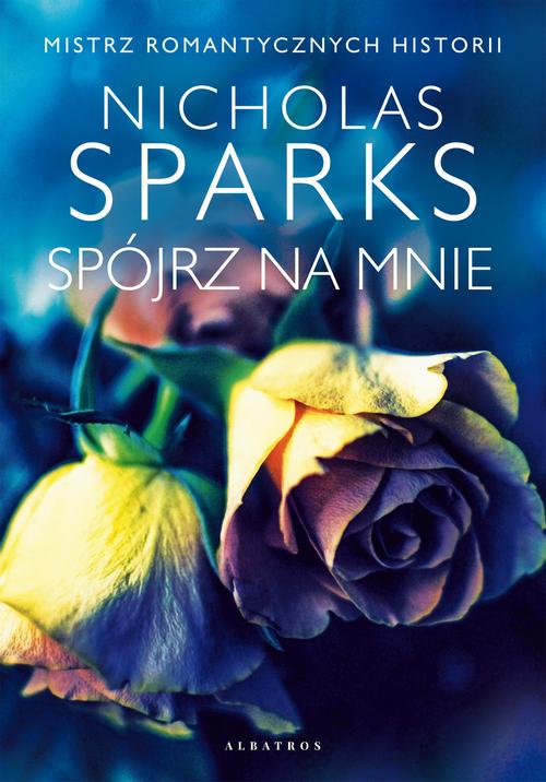 Tytuł: SPÓJRZ NA MNIE
Autor: Nicholas Sparks
Wydawnictwo: Albatros
Formaty: MOBI, EPUB