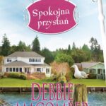 Tytuł: Spokojna przystań
Autor: Debbie Macomber
Wydawnictwo: HarperCollins Polska
Formaty: EPUB, MOBI