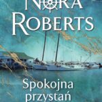 Tytuł: Spokojna przystań. Saga rodu Quinnów. Tom 3
Autor: Nora Roberts
Wydawnictwo: Świat Książki
Formaty: EPUB, MOBI
