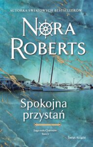 Tytuł: Spokojna przystań. Saga rodu Quinnów. Tom 3
Autor: Nora Roberts
Wydawnictwo: Świat Książki
Formaty: EPUB, MOBI