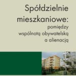 Tytuł: Spółdzielnie mieszkaniowe: pomiędzy wspólnotą obywatelską a alienacją
Autor: Arkadiusz Peisert
Wydawnictwo: Wydawnictwa Uniwersytetu Warszawskiego
Formaty: PDF
