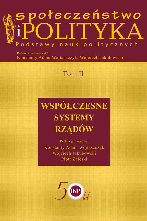 Tytuł: Społeczeństwo i polityka. Podstawy nauk politycznych. Tom II. Współczesne systemy rządów
Autor: Konstanty Adam Wojtaszczyk, Wojciech Jakubowski, Piotr Załęski
Wydawnictwo: Aspra
Formaty: PDF