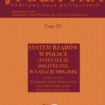 Społeczeństwo i polityka. Podstawy nauk politycznych. Tom IV. System rządów w Polsce (Instytucje polityczne w latach 1989-2018) — okładka e-booka
