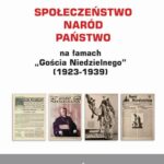 Tytuł: Społeczeństwo – naród – państwo na łamach „Gościa Niedzielnego” (1923-1939)
Autor: Rafał Śpiewak
Wydawnictwo: Wydawnictwo Uniwersytetu Ekonomicznego w Katowicach
Formaty: PDF