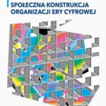 Tytuł: Społeczna konstrukcja organizacji ery cyfrowej
Autor: Włodzimierz Chojnacki
Wydawnictwo: Aspra
Formaty: PDF