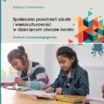 Społeczna przestrzeń szkoły i wielokulturowość w dziecięcym obrazie świata. Studium socjopedagogiczne — okładka e-booka