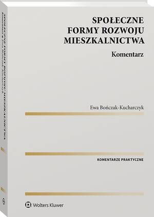 Tytuł: Społeczne formy rozwoju mieszkalnictwa. Komentarz
Autor: Ewa Bończak-Kucharczyk
Wydawnictwo: Wolters Kluwer
Formaty: PDF
