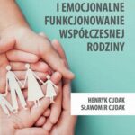 Społeczne i emocjonalne funkcjonowanie współczesnej rodziny — okładka e-booka
