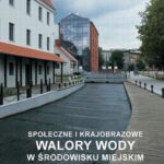 Tytuł: Społeczne i krajobrazowe walory wody w środowisku miejskim
Autor: Anna Januchta-Szostak
Wydawnictwo: Wydawnictwo Politechniki Poznańskiej
Formaty: PDF