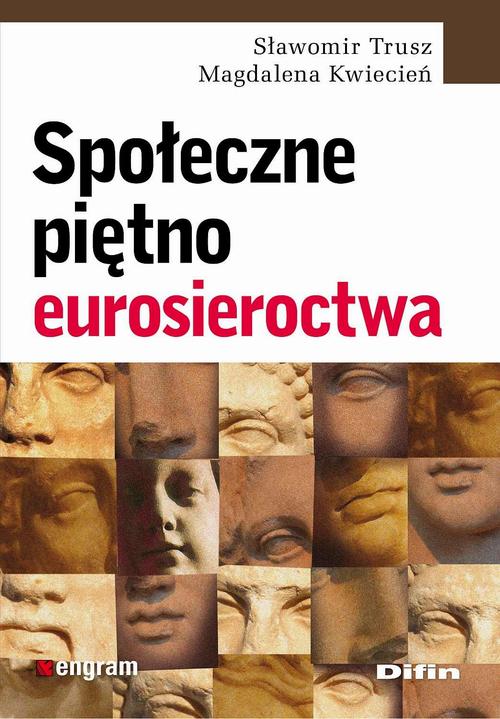Tytuł: Społeczne piętno eurosieroctwa
Autor: Sławomir Trusz, Magdalena Kwiecień
Wydawnictwo: Difin
Formaty: MOBI, EPUB