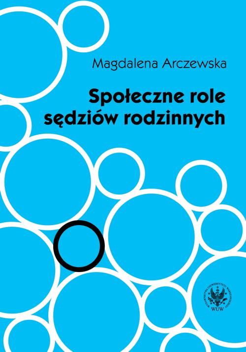 Tytuł: Społeczne role sędziów rodzinnych
Autor: Magdalena Arczewska
Wydawnictwo: Wydawnictwa Uniwersytetu Warszawskiego
Formaty: PDF