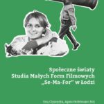 Społeczne światy Studia Małych Form Filmowych „Se-Ma-For” w Łodzi — okładka e-booka