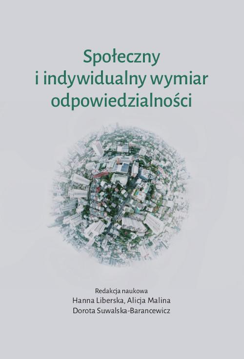 Tytuł: Społeczny i indywidualny wymiar odpowiedzialności
Autor: Hanna Liberska, Alicja Malina, Dorota Suwalska-Barancewicz
Wydawnictwo: Wydawnictwo Uniwersytetu Kazimierza Wielkiego w Bydgoszczy
Formaty: PDF