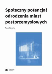 Tytuł: Społeczny potencjał odrodzenia miast poprzemysłowych
Autor: Paweł Starosta
Wydawnictwo: Wydawnictwo Uniwersytetu Łódzkiego
Formaty: PDF