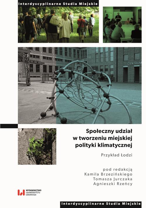 Tytuł: Społeczny udział w tworzeniu miejskiej polityki klimatycznej
Autor: 
Wydawnictwo: Wydawnictwo Uniwersytetu Łódzkiego
Formaty: PDF