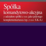 Spółka komandytowo-akcyjna z udziałem spółki z o.o. jako jedynego komplementariusza (sp. z o.o. S.K.A.) — okładka e-booka