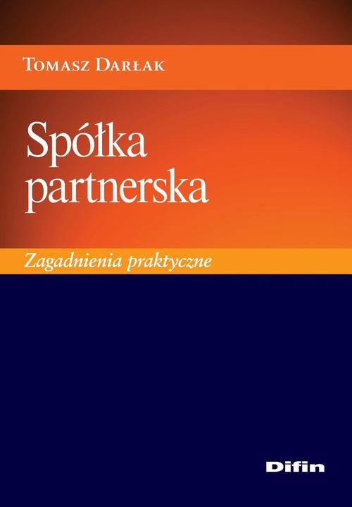 Tytuł: Spółka partnerska. Zagadnienia praktyczne
Autor: Tomasz Darłak
Wydawnictwo: Difin
Formaty: PDF
