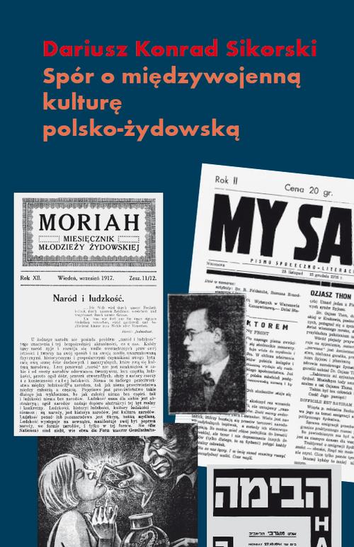 Tytuł: Spór o międzywojenną kulturę polsko żydowską
Autor: Dariusz K. Sikorski
Wydawnictwo: Słowo/Obraz Terytoria
Formaty: MOBI, PDF, EPUB