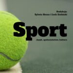 Tytuł: Sport: Język, społeczeństwo, kultura
Autor: Lech Zieliński, Sylwia Skuza
Wydawnictwo: Wydawnictwo Naukowe UMK
Formaty: PDF