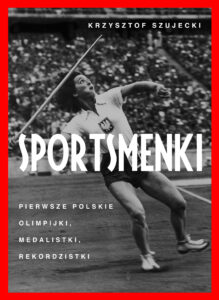 Tytuł: Sportsmenki. pierwsze polskie olimpijki, medalistki, rekordzistki
Autor: Krzysztof Szujecki
Wydawnictwo: Muza
Formaty: EPUB, MOBI