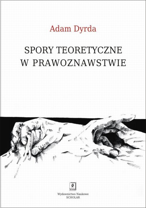Spory teoretyczne w prawoznawstwie — okładka e-booka