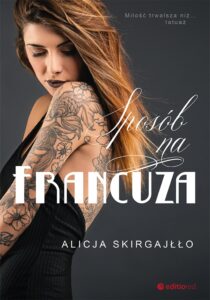 Tytuł: Sposób na Francuza
Autor: Alicja Skirgajłło
Wydawnictwo: Editio
Formaty: EPUB, PDF, MOBI