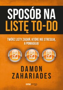 Tytuł: Sposób na listę to-do. Twórz listy zadań, które nie stresują a pomagają!
Autor: Damon Zahariades
Wydawnictwo: Onepress
Formaty: EPUB, PDF, MOBI