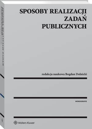 Tytuł: Sposoby realizacji zadań publicznych
Autor: Bogdan Dolnicki
Wydawnictwo: Wolters Kluwer
Formaty: PDF