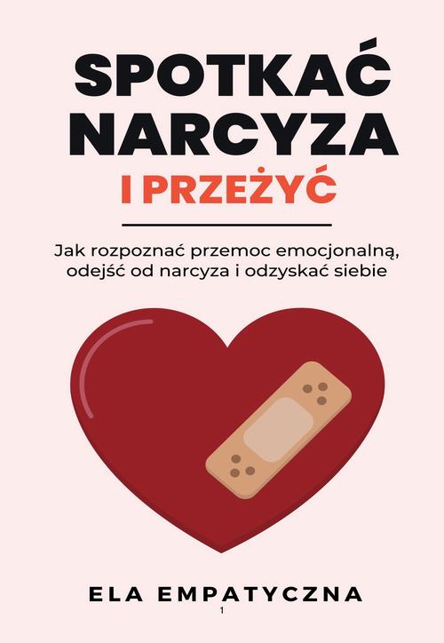 Tytuł: Spotkac narcyza i przeżyć
Autor: Ela Empatyczna
Wydawnictwo: Wydawnictwo e-bookowo
Formaty: EPUB, PDF, MOBI