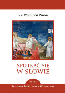Spotkać się w Słowie (Tom 3). Spotkać się w Słowie. Triduum Paschalne i Wielkanoc. Tom 3 — okładka e-booka