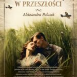 Tytuł: Spotkam cię w przeszłości
Autor: Aleksandra Palasek
Wydawnictwo: WasPos
Formaty: EPUB, MOBI