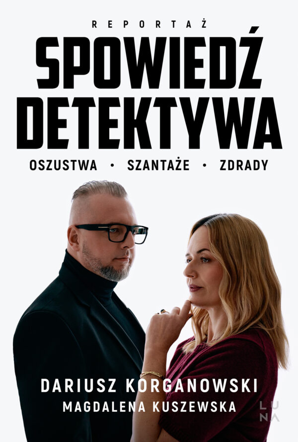 Spowiedź detektywa. Oszustwa, szantaże, zdrady — okładka