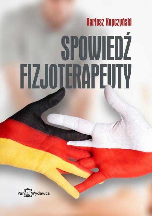 Tytuł: Spowiedź fizjoterapeuty
Autor: Bartosz Kupczyński
Wydawnictwo: Pan Wydawca
Formaty: PDF, MOBI, EPUB