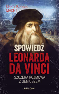 Tytuł: Spowiedź Leonarda da Vinci
Autor: Christopher Macht
Wydawnictwo: Bellona
Formaty: EPUB, MOBI
